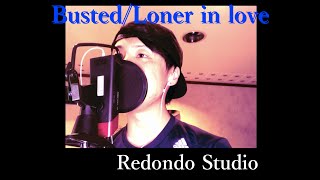 #6【Acoustic Cover】Busted/Loner in love