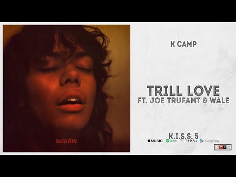 K CAMP - "Trill Love" Ft. Joe Trufant & Wale (KISS 5)