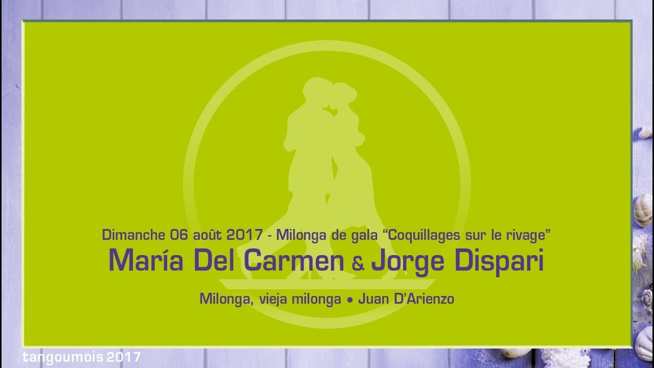 002 • Tangoumois 2017 - Maria Del Carmen & Jorge Dispari -  Milonga, vieja milonga