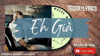 Eh Già - Vasco Rossi | Testo / Lyrics  🇮🇹