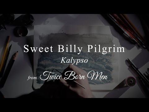Sweet Billy Pilgrim - Kalypso (from Twice Born Men)