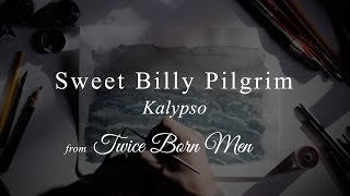Sweet Billy Pilgrim - Kalypso (from Twice Born Men)
