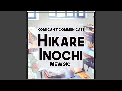Hikare Inochi (From "Komi Can't Communicate")