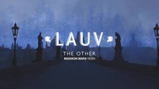 Lauv - The Other (Madison Mars Remix) [Official Audio]