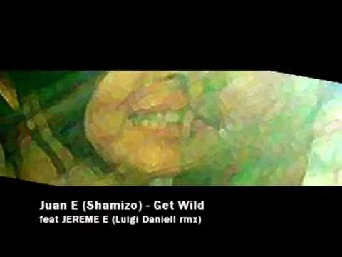 Juan E (Shamizo) - Get Wild (Luigi Daniell remix)