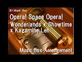 Opera! Space Opera!/Wonderlands x Showtime × Kagamine Len [Music Box]