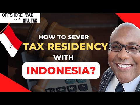 How to Sever Tax Residency with Indonesia?