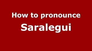 How to pronounce Saralegui
