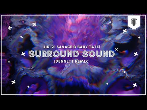 JID - Surround Sound (feat. 21 Savage & Baby Tate) (DENNETT Remix)