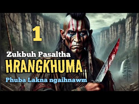 ZUKBUH MIKAWLH HRANGKHUMA - 1 (Pasaltha Thawnthu Ngaihnawm)