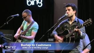 Burlap to Cashmere - Closer To The Edge (Bing Lounge)