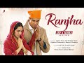 Ranjha (Sid x Kiara Version) | Official Extended Audio | Siddharth Malhotra, Kiara Advani | Jasleen