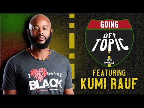 KUMI RAUF: Going OFF Topic - Episode 25
