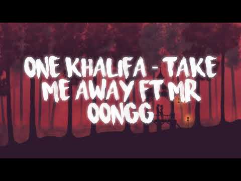 One Khalifa - Take Me Away Ft Mr Oongg X Anna (Official Video Lyric)