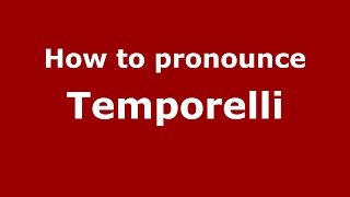 How to pronounce Temporelli