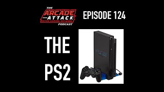 The PlayStation 2 (PS2) - The Greatest Console of All Time? : AA POD 124