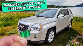 Why Service Theft Deterrent System Warning GMC Terrain 2010 2011 2012 2013 2014 2015 2016 2017