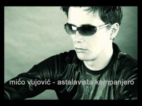 mico vujovic - astalavista kompanjero