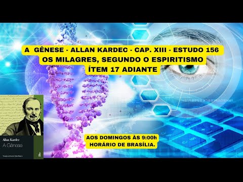 A  GÊNESE - ALLAN KARDEC - CAP. XIII - ESTUDO 156 ÍTEM 17 ADIANTE