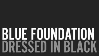 Blue Foundation - Dressed In Black