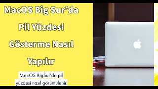 MacOS Big Sur'da Pil Yüzdesi Gösterme Nasıl Yapılır, MacOS BigSur'da pil yüzdesi nasıl görüntülenir