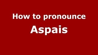 How to pronounce Aspais