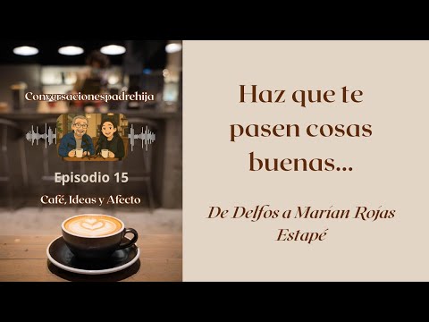 EP015 Haz que te pasen cosas buenas:  De Delfos a Marian Rojas Estapé