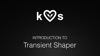 Video thumbnail for Introduction to Transient Shaper by Kilohearts
