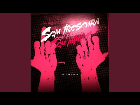 SEM FRESCURA SEM PIRRACA, SEM MIMIMI