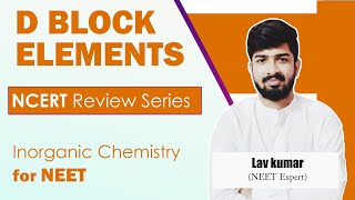 D-Block Elements | NCERT Based Lecture Series for Inorganic Chemistry | NEET Lectures ft. Lav Kumar