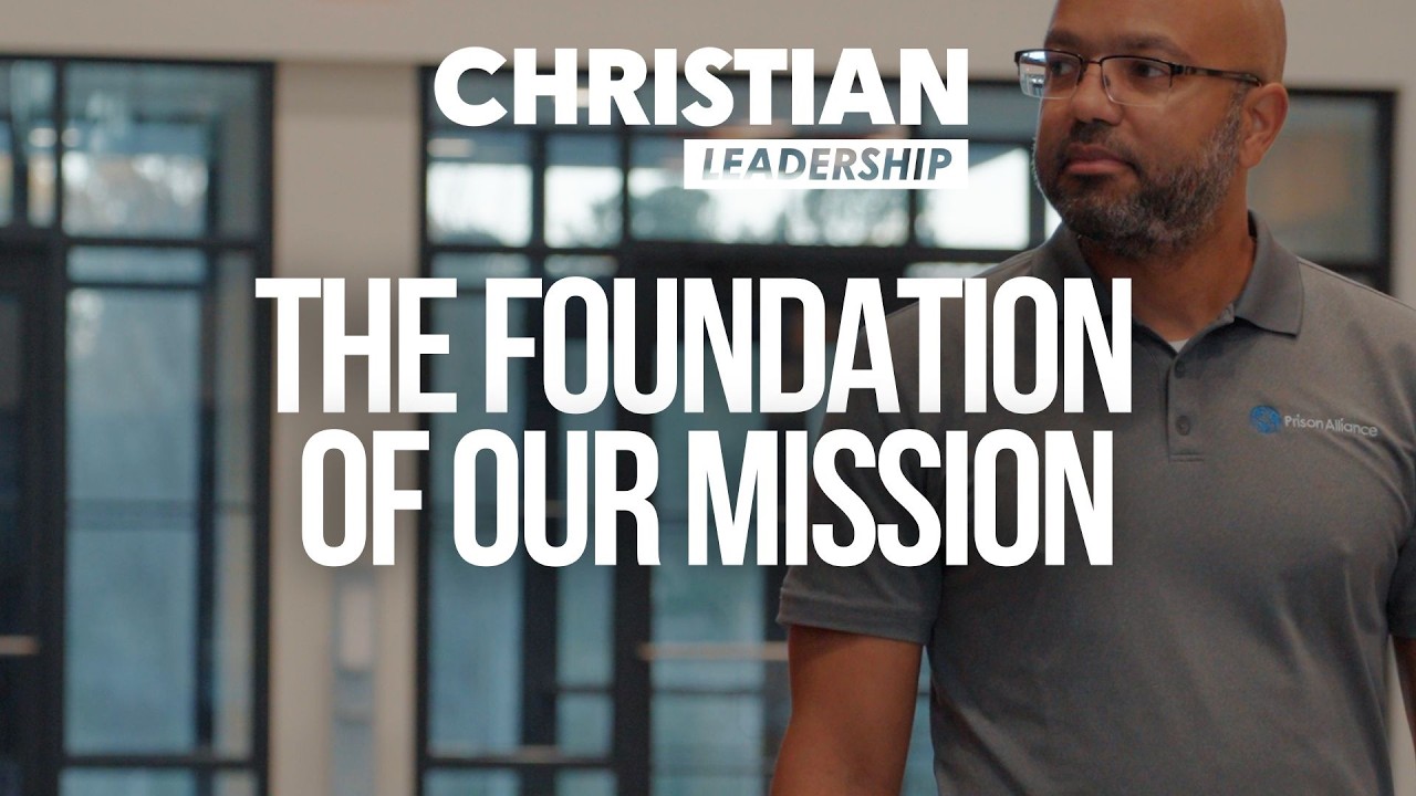 Christian Leadership Part 2 Lesson 21: The Foundation of Our Mission