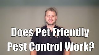 Are pet friendly pest control products as effective?
