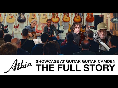 ATKIN SHOWCASE AT GUITAR GUITAR CAMDEN – THE FULL STORY
