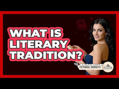 What Is Literary Tradition? - Fictional Journeys