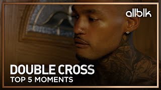 Double Cross Season 1: Top 5 Moments 🙌🏾🩸 | ALLBLK