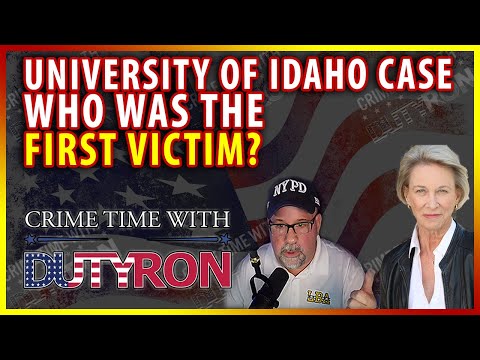 University of Idaho Murders who was the first victim? Crime Scene discussion with Barbara Butcher