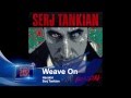 Now Playing: Serj Tankian-Weave On 