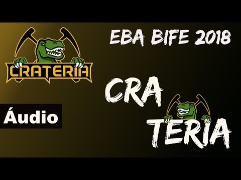 Crateria - ÁUDIO EBA BIFE 2018