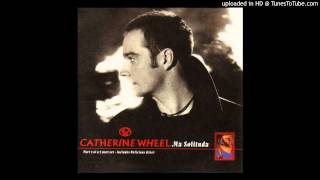 Catherine Wheel - Willing To Wait (Ma Solituda CD EP Part 02, 2-98)