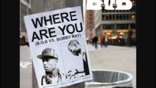 B.o.B - Where Are You (B.o.B vs. Bobby Ray)