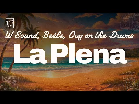 La Plena (W Sound 05) - Ovy On The Drums, Beéle (Lyrics)