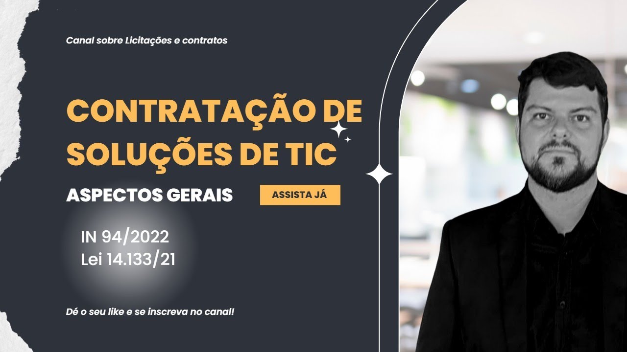 Aula 1 - Contratação de Soluções de TIC - Aspectos Gerais - IN94/2022 e lei 14.133/21