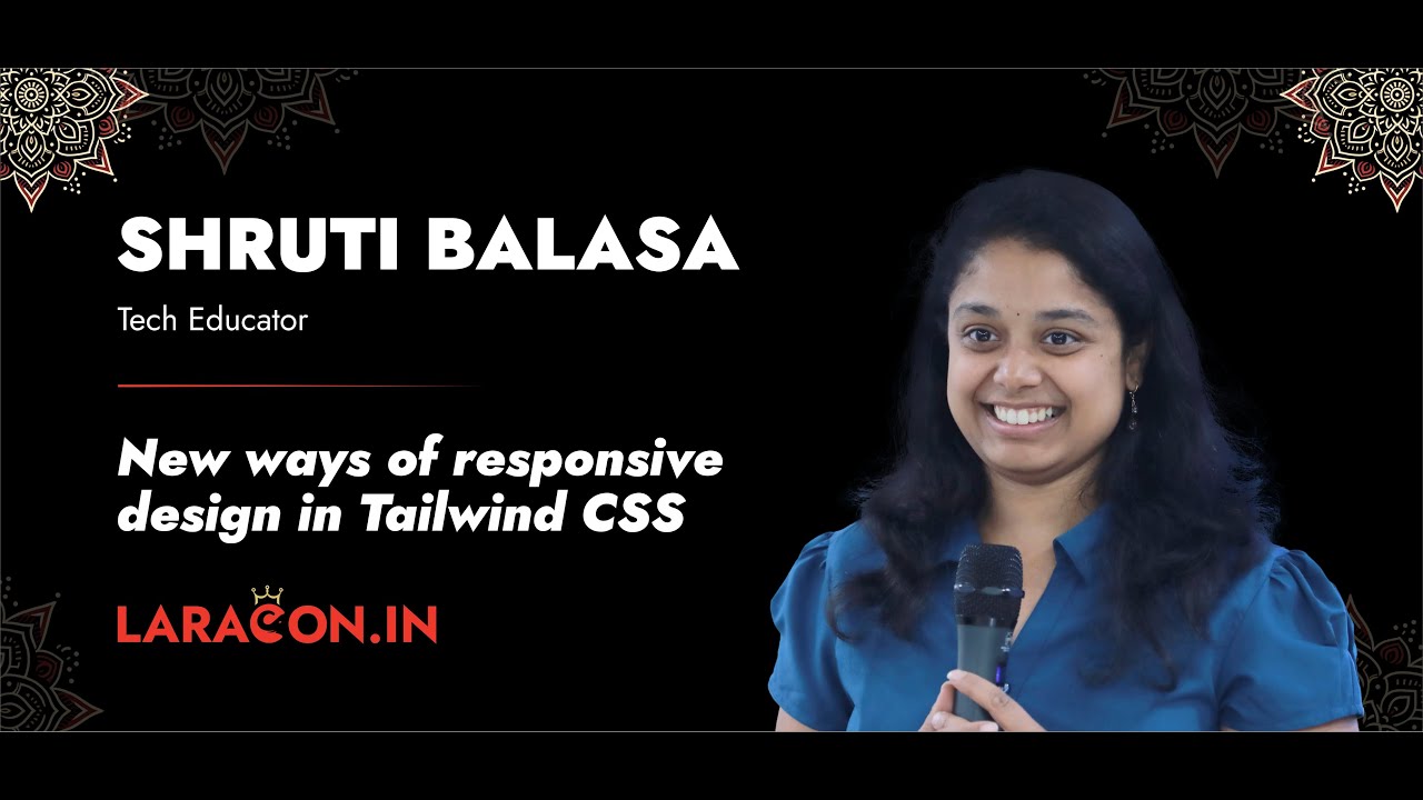 LaraconIN 2024 - Shruti Balasa :: New Ways Of Responsive Design in Tailwind CSS