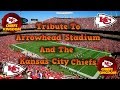 Tribute To Arrowhead Stadium And The Kansas City Chiefs Tribute To Arrowhead Stadium And The Kansas City Chiefs