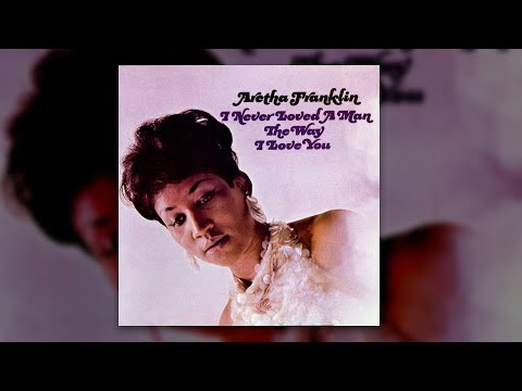 I Never Loved a Man (The Way I Love You)