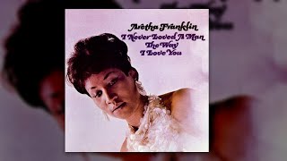 Aretha Franklin - I Never Loved a Man The Way I Love You (Full Album) [Official Video]
