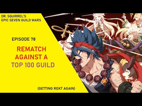 Rematch Against Another Top 100 Guild! - We Lose Again [Dr Squirrel's Epic Seven Guild Wars EP78]