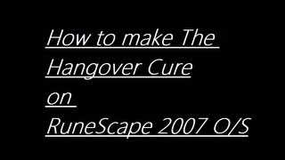 How to make the Hangover Cure on RuneScape 2007 Old School Server