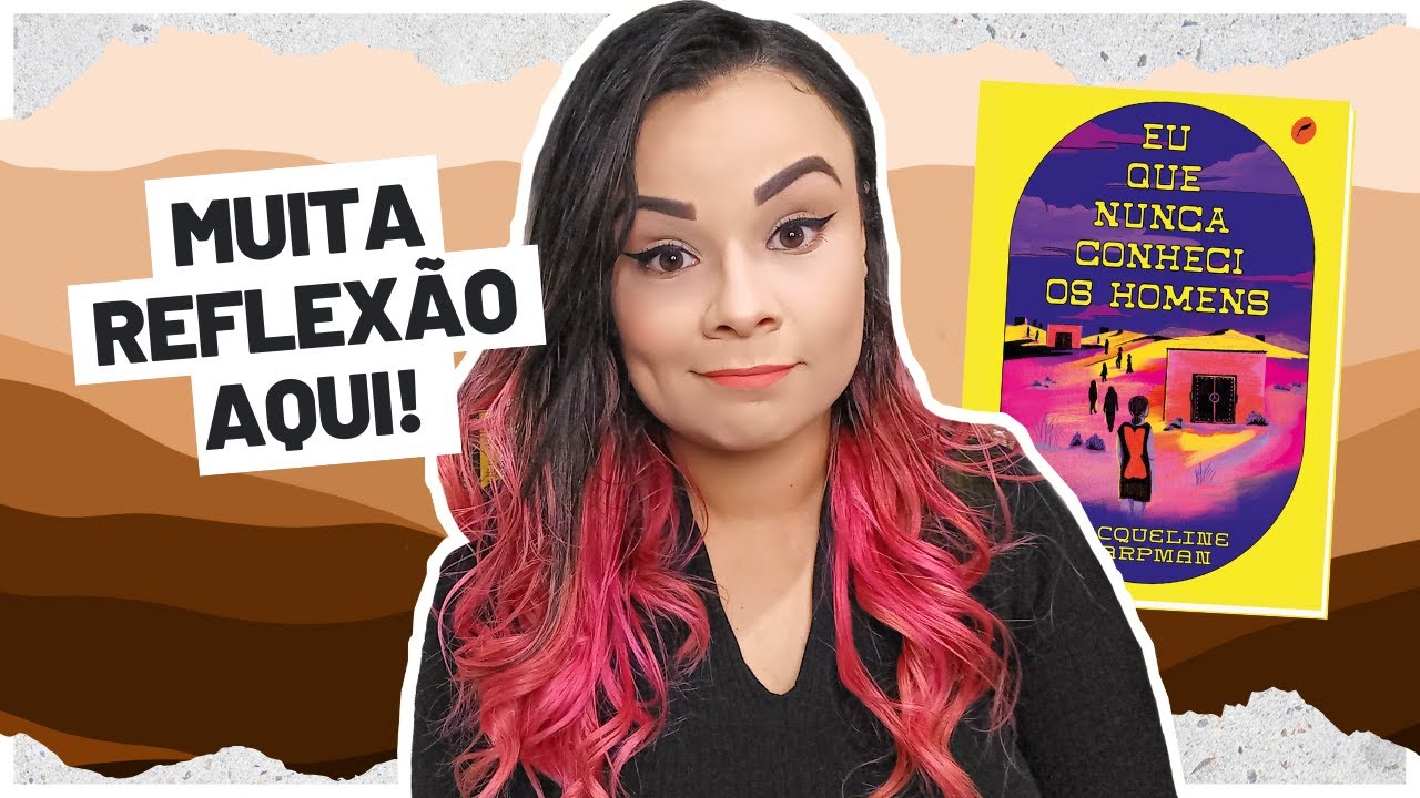 ANÁLISE DE "EU QUE NUNCA CONHECI OS HOMENS" E O DESPERTAR DO CONHECIMENTO | MUNDOS IMPRESSOS