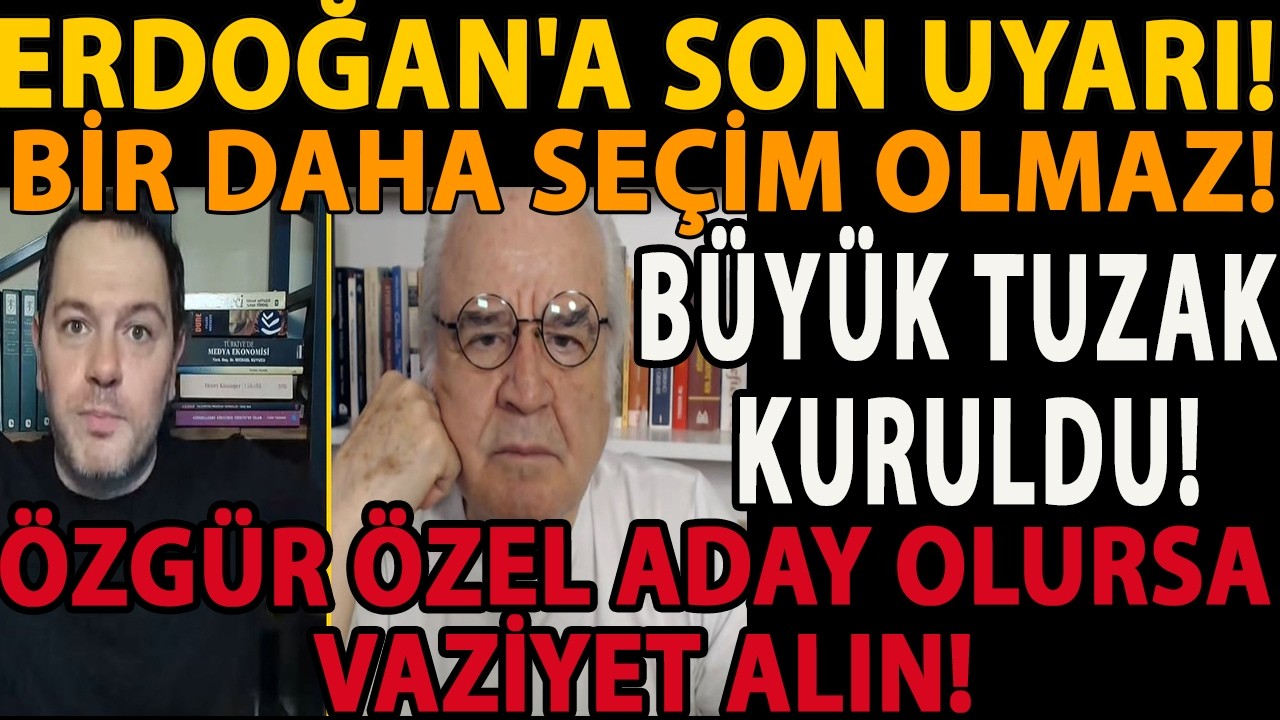 ERDOĞAN'A SON UYARI! BİR DAHA SEÇİM OLMAZ! BÜYÜK TUZAK KURULDU! ÖZGÜR ÖZEL ADAY OLURSA VAZİYET ALIN!